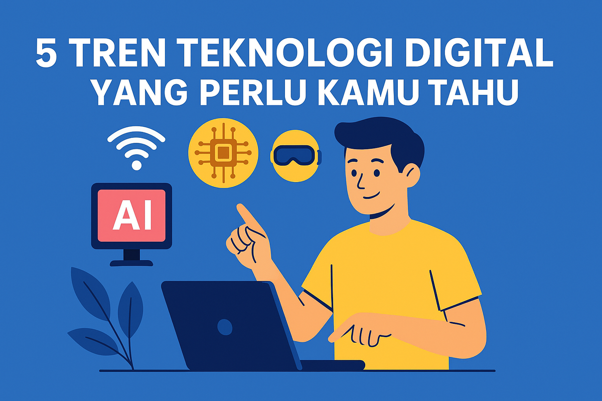 5 Tren Teknologi Digital yang Perlu Kamu Tahu