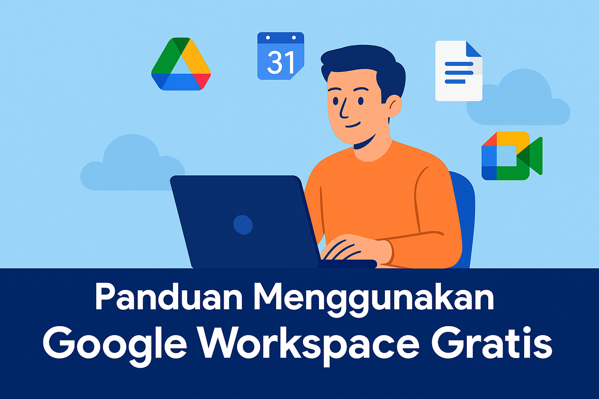 Panduan Menggunakan Google Workspace Gratis