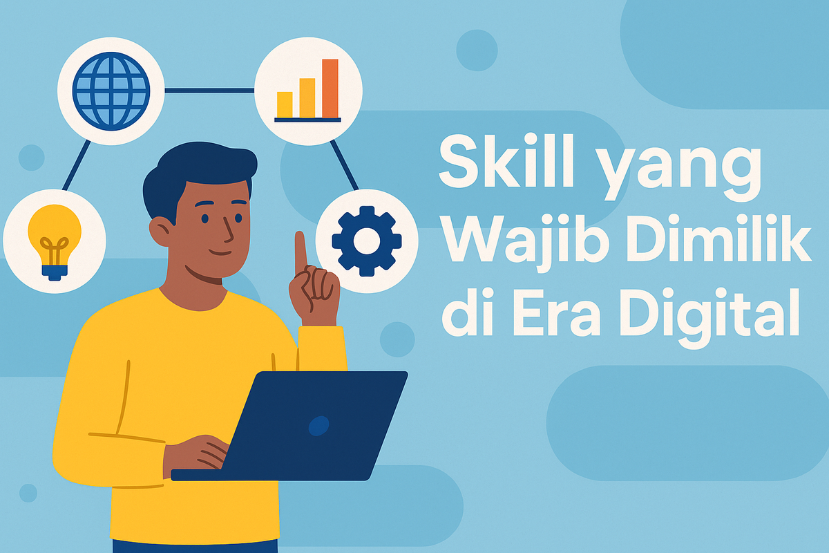 Skill yang Wajib Dimiliki di Era Digital